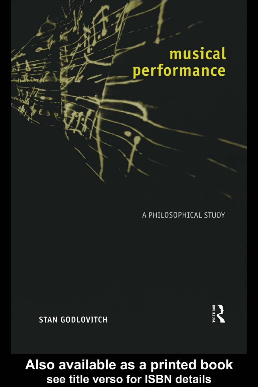 MUSICAL PERFORMANCE: A philosophical study by Stan Godlovitch