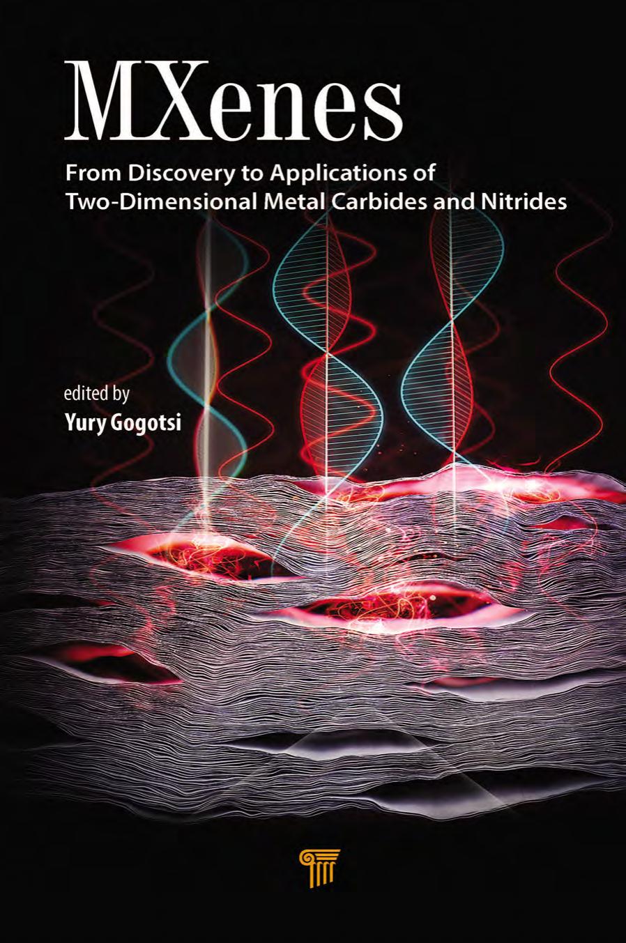 MXenes: From Discovery to Applications of Two-Dimensional Metal Carbides and Nitrides by Yury Gogotsi
