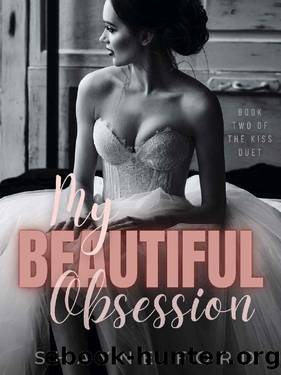 MY BEAUTIFUL OBSESSION (THE KISS DUET Book 2) by Shayne Ford
