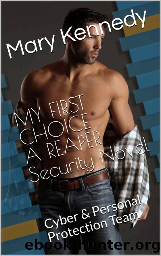 MY FIRST CHOICE A REAPER Security Novel: Cyber & Personal Protection Team by Kennedy Mary