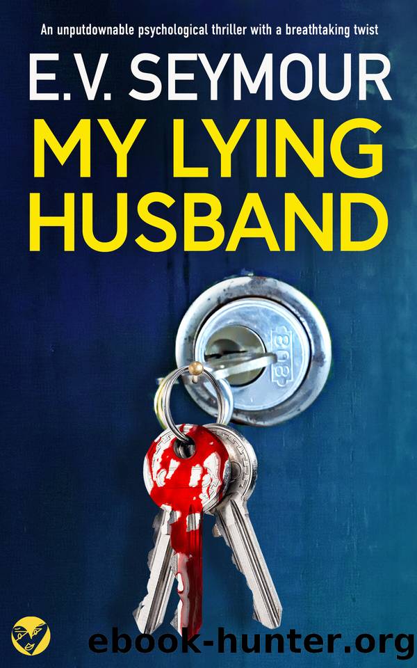 MY LYING HUSBAND an unputdownable psychological thriller with a breathtaking twist by E.V. SEYMOUR
