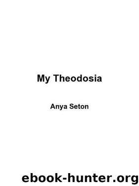 MY THEODOSIA by Anya Seton