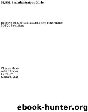MYSQL 8 Administrator's Guide by Chintan Mehta