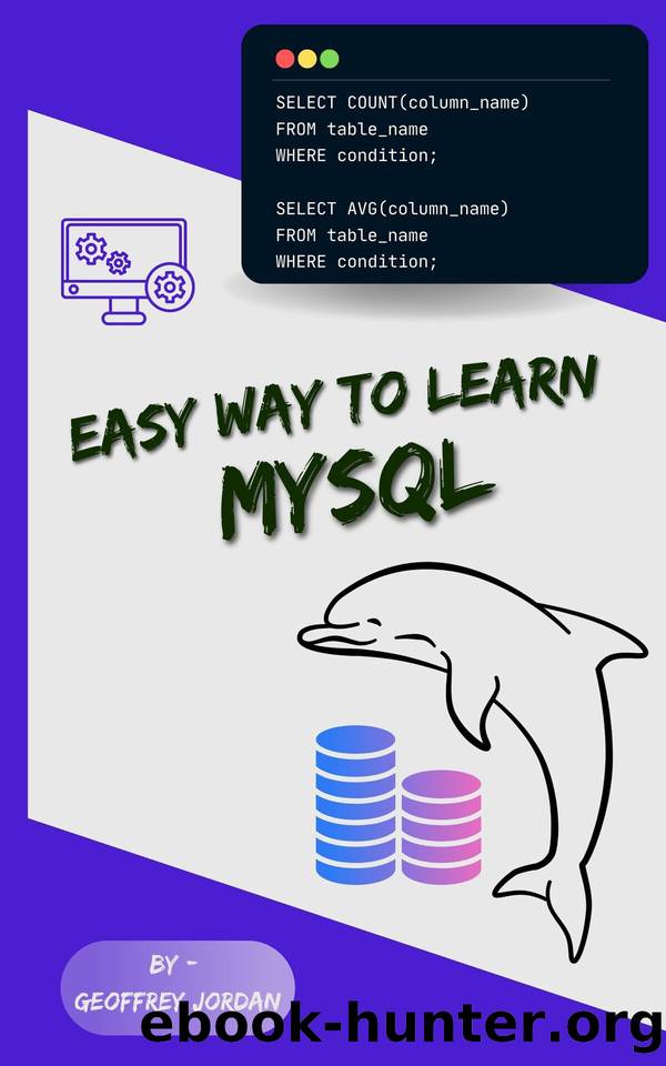 MYSQL Guide for Beginner (Programming Languages - JavaScript, Java, MySQL, PHP & Automate with Python) by Geoffrey Jordan