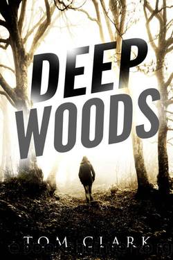 MYSTERY: Deep Woods (Mystery, Suspense, Thriller, Suspense Thriller Mystery) by Tom Clark