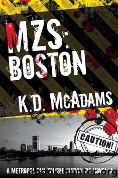 MZS: Boston: A Metropolitan Zombie Survivors Novella by McAdams K. D