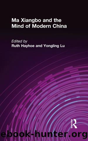 Ma Xiangbo and the Mind of Modern China by Ruth Hayhoe & Yongling Lu