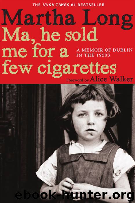 Ma, He Sold Me for a Few Cigarettes by Martha Long