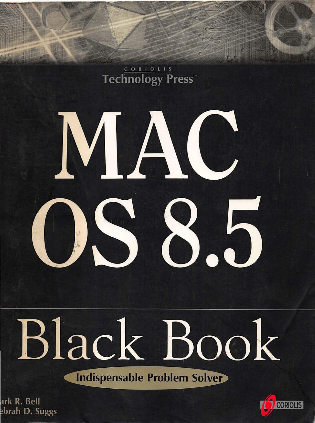Mac OS 8.5 black book : indispensable problem solver by Bell Mark R.; Suggs Debrah D