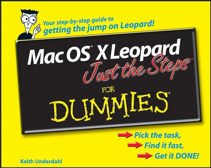 Mac OS X Leopard Just the Steps For Dummies by Keith Underdahl