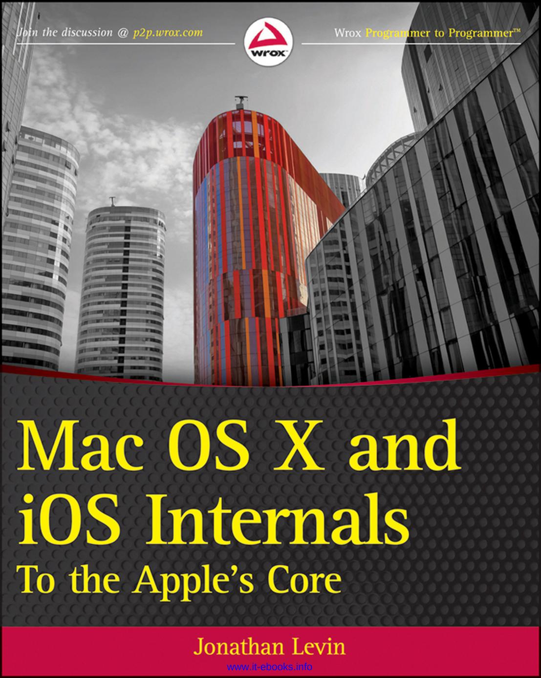 Mac OS X and iOS Internals: To the Apple's Core by Jonathan Levin