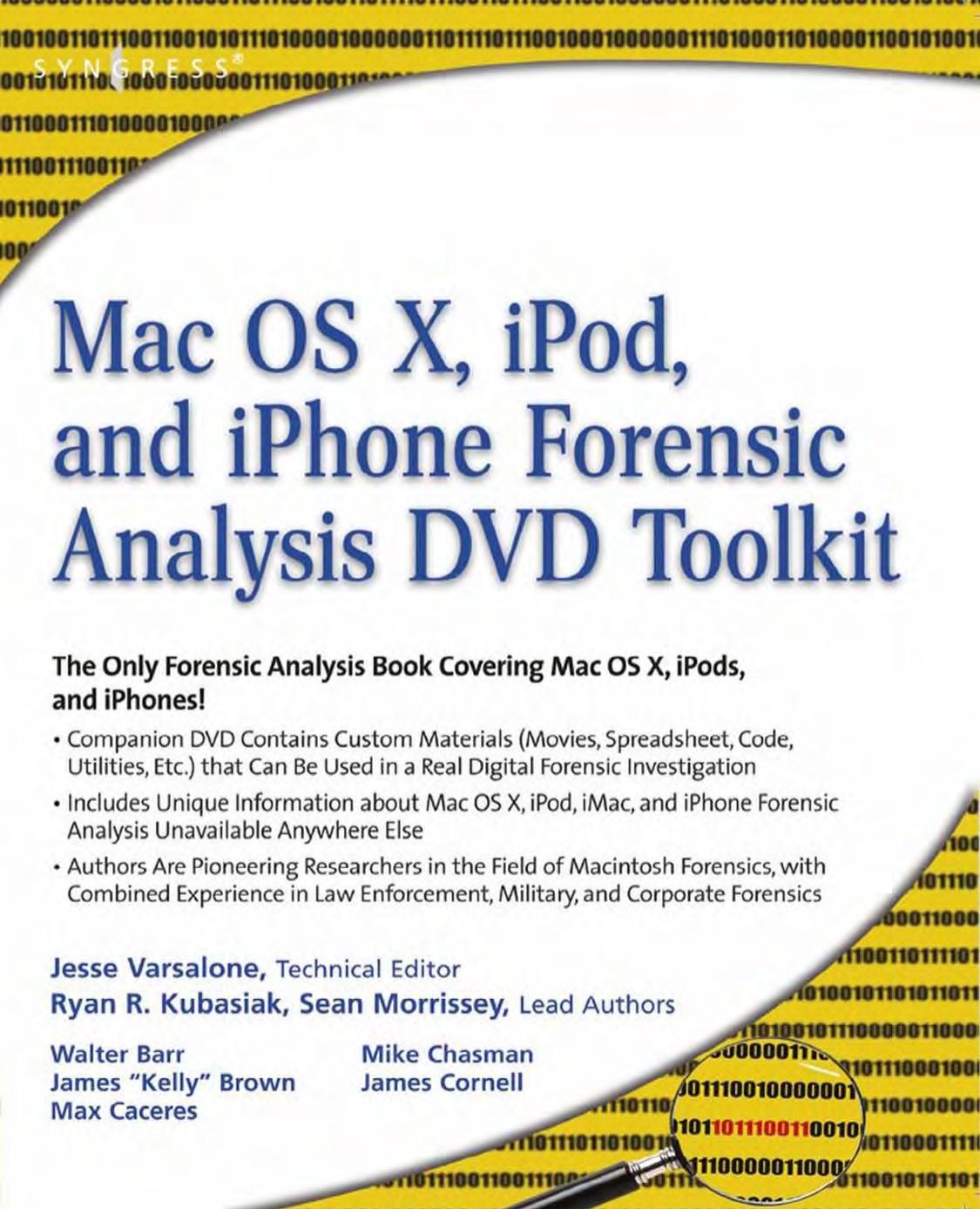 Mac OS X, iPod, and iPhone Forensic Analysis DVD Toolkit by Kubasiak Ryan R.; Morrissey Sean.; Varsalone Jesse