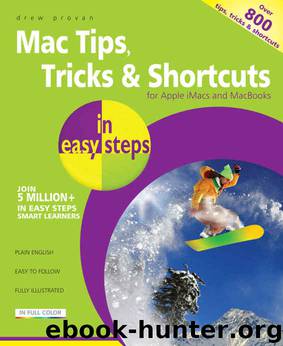 Mac Tips, Tricks & Shortcuts in easy steps: for Apple iMacs and MacBooks - over 800 tips, tricks & shortcuts by Drew Provan