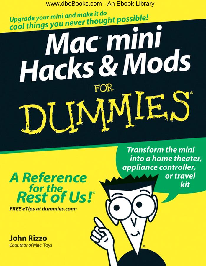 Mac mini Hacks & Mods For Dummies by John Rizzo