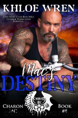 Mac's Destiny (Charon MC Book 8) by Khloe Wren