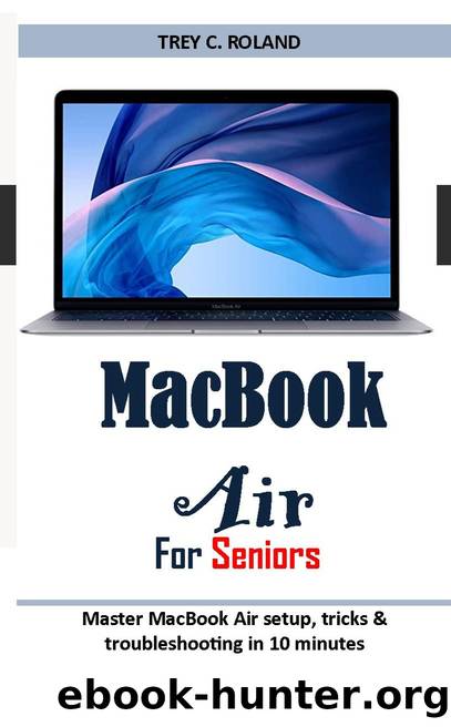 MacBook Air For Seniors: Master MacBook Air setup, tricks & troubleshooting in 10 minutes by Trey Roland