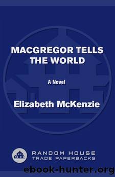 MacGregor Tells the World by Elizabeth McKenzie