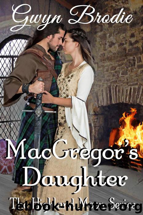 MacGregor's Daughter_A Scottish Historical Romance by Gwyn Brodie