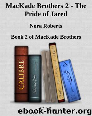 MacKade Brothers 2 - The Pride of Jared by Nora Roberts