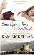 MacLarens of Balmorie 05 - Once Upon A Time In Scotland by Kam McKellar