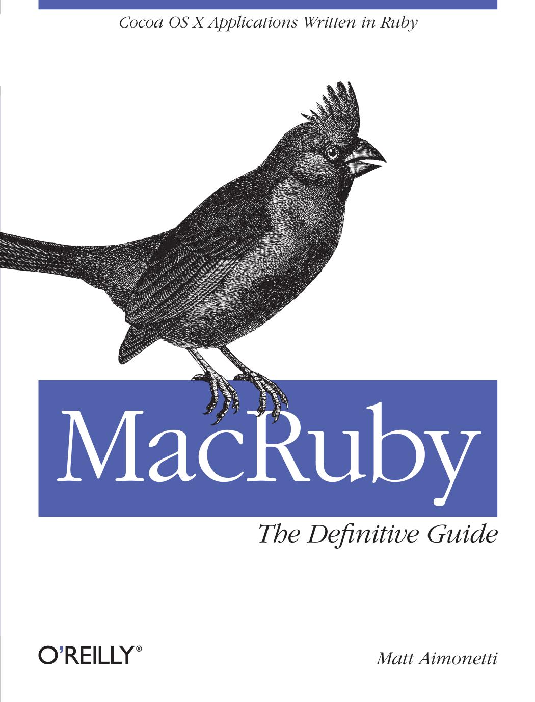 MacRuby The Definitive Guide: Cocoa OS X Applications Written in Ruby by Matt Aimonetti