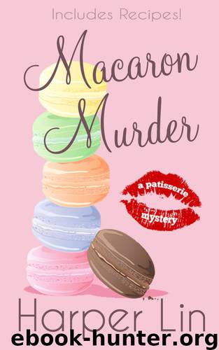 Macaron Murder (with Recipes) (A Patisserie Mystery) by Lin Harper