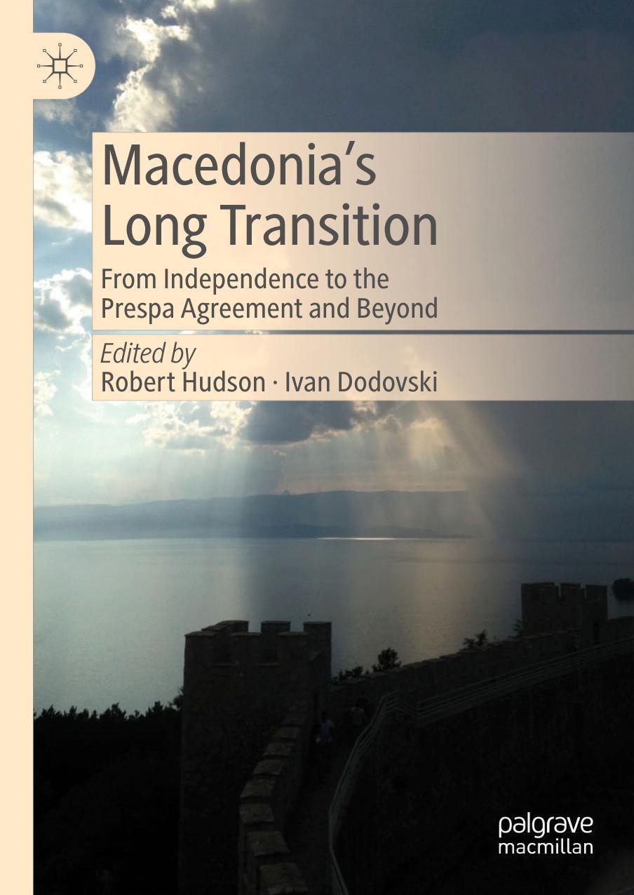 Macedoniaâs Long Transition: From Independence to the Prespa Agreement and Beyond by Robert Hudson Ivan Dodovski