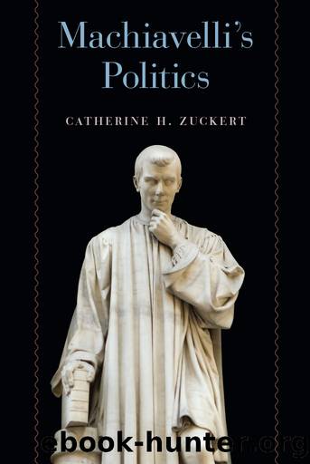 Machiavelli's Politics by Catherine H. Zuckert