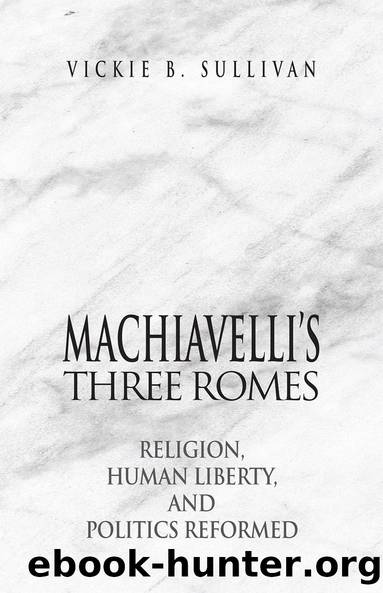 Machiavelli's Three Romes by Vickie B. Sullivan