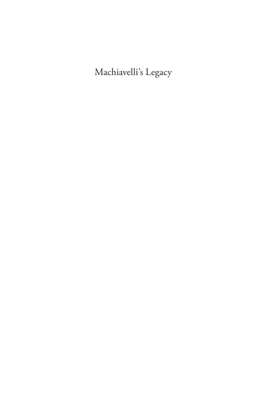 Machiavelliâs Legacy: "The Prince" After Five Hundred Years by Timothy Fuller