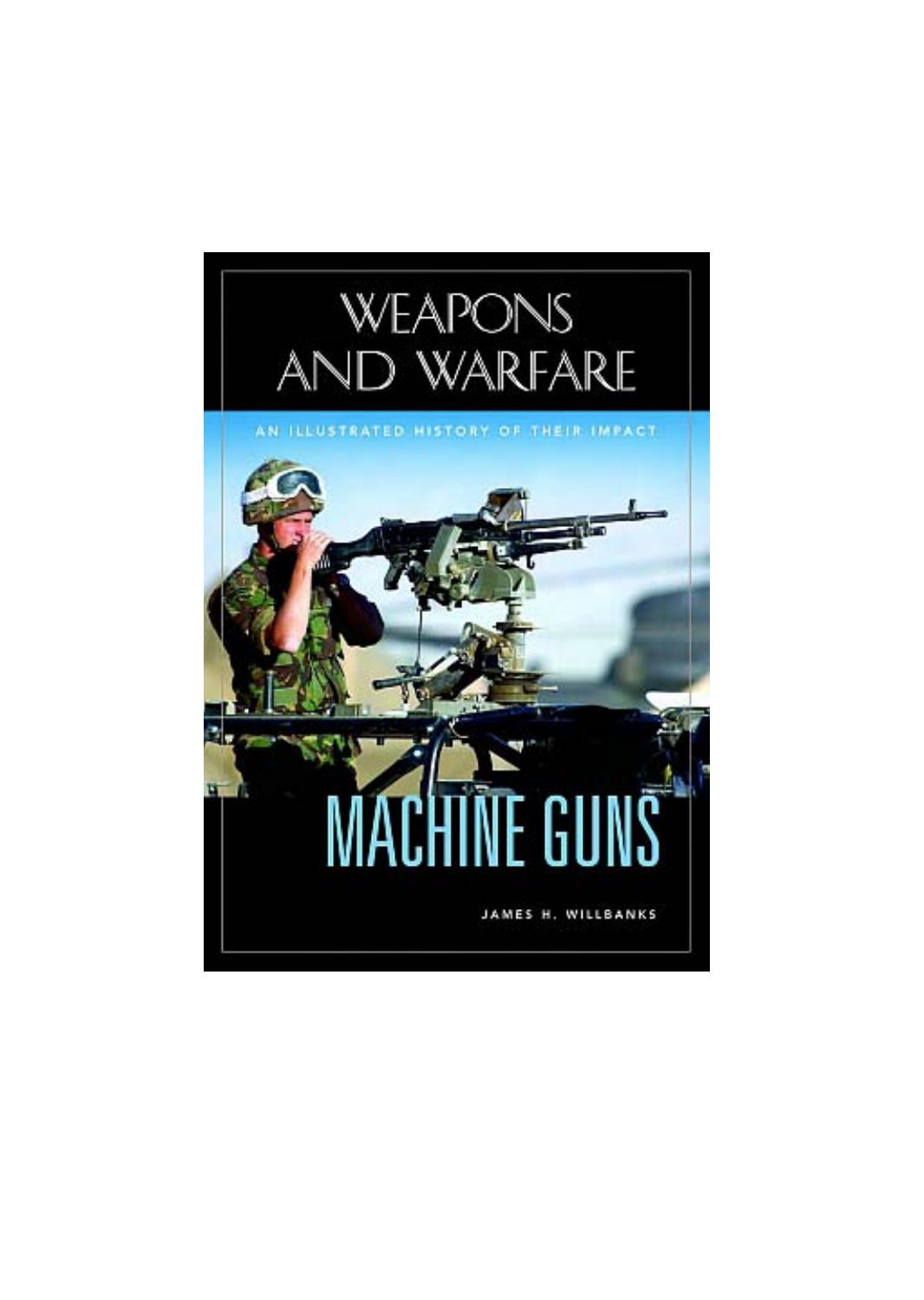 Machine Guns: An Illustrated History of Their Impact by James Willbanks Spencer Tucker