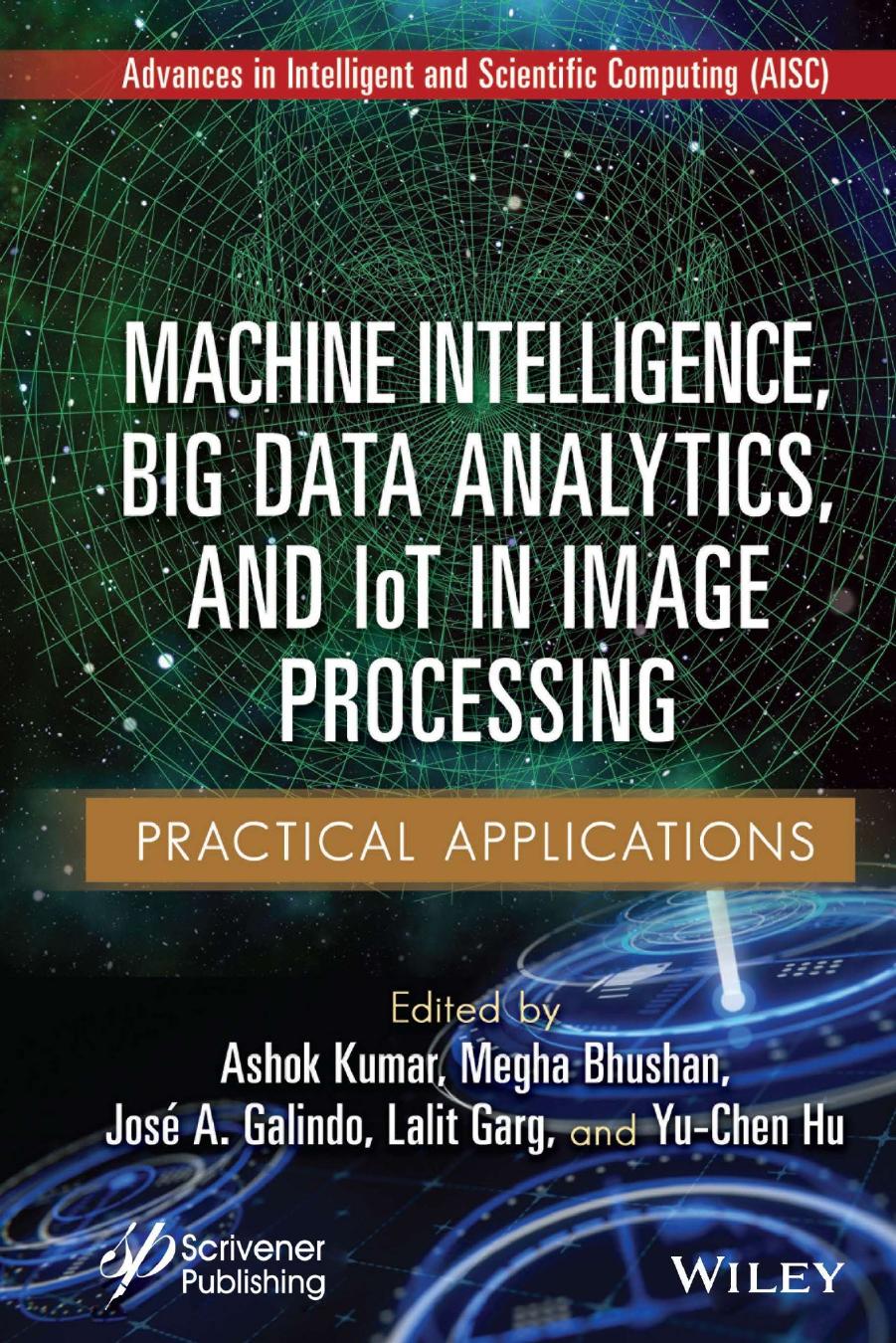 Machine Intelligence, Big Data Analytics, and IoT in Image Processing by Ashok Kumar Megha Bhushan José A. Galindo Lalit Garg and Yu-Chen Hu