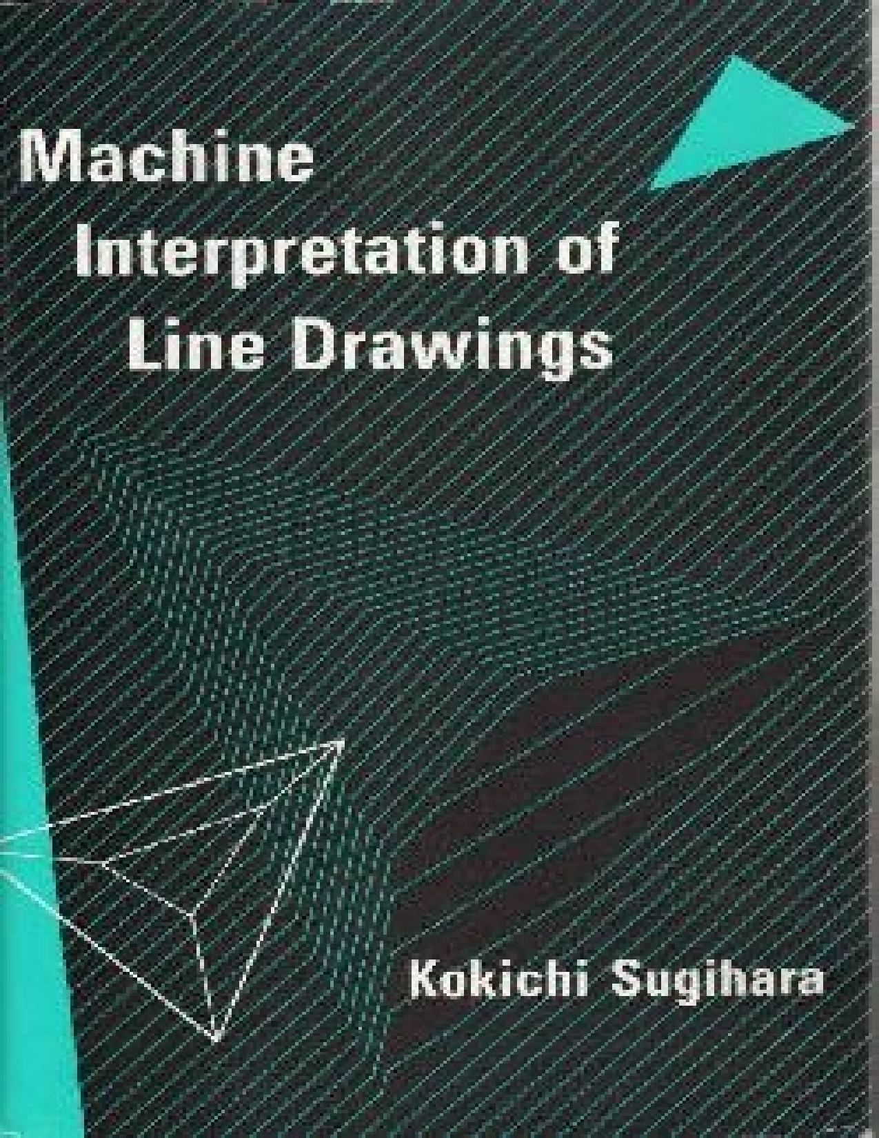 Machine Interpretation of Line Drawings (The MIT Press Series in Artificial Intelligence) by Kokichi Sugihara