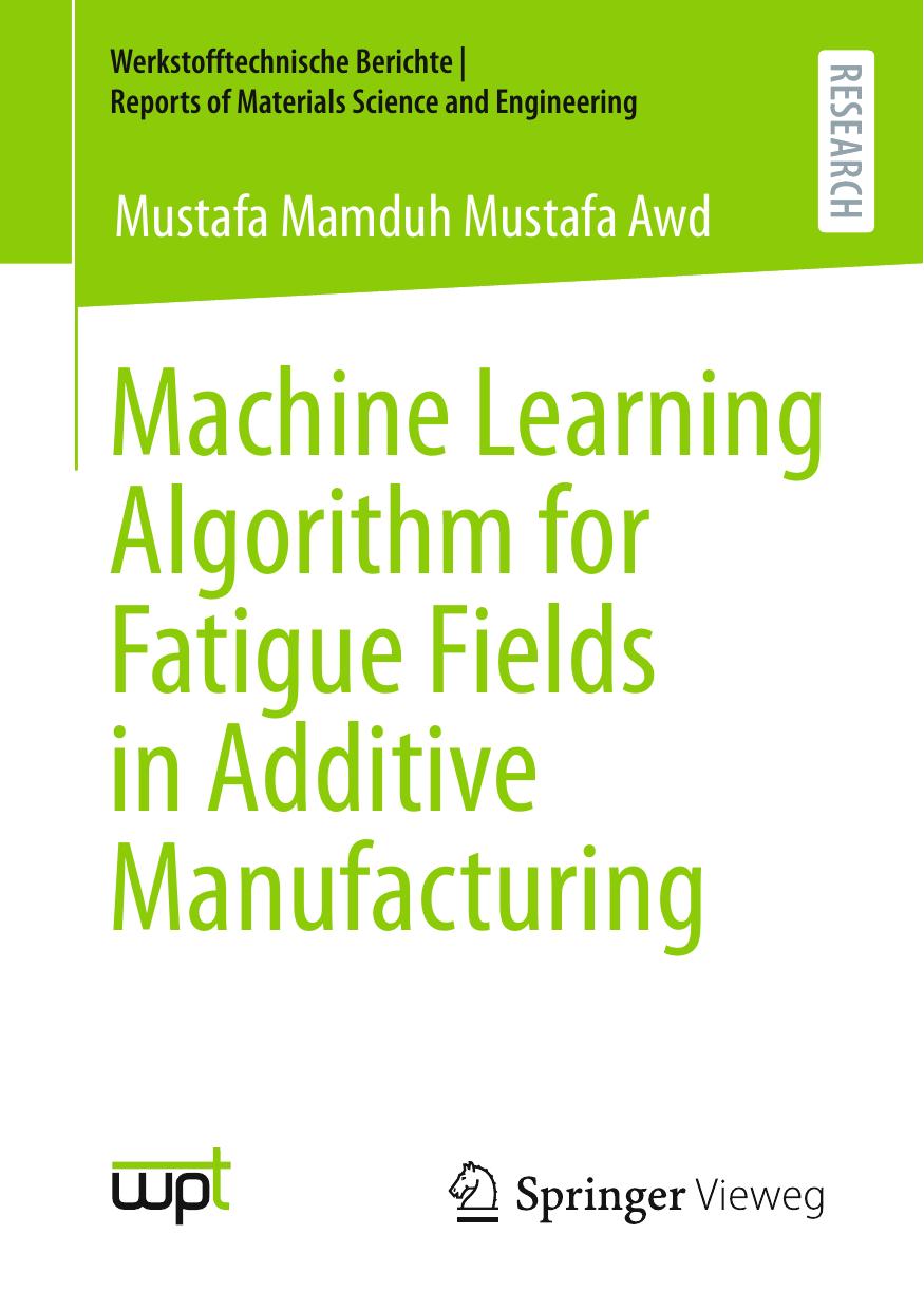 Machine Learning Algorithm for Fatigue Fields in Additive Manufacturing by Mustafa Mamduh Mustafa Awd