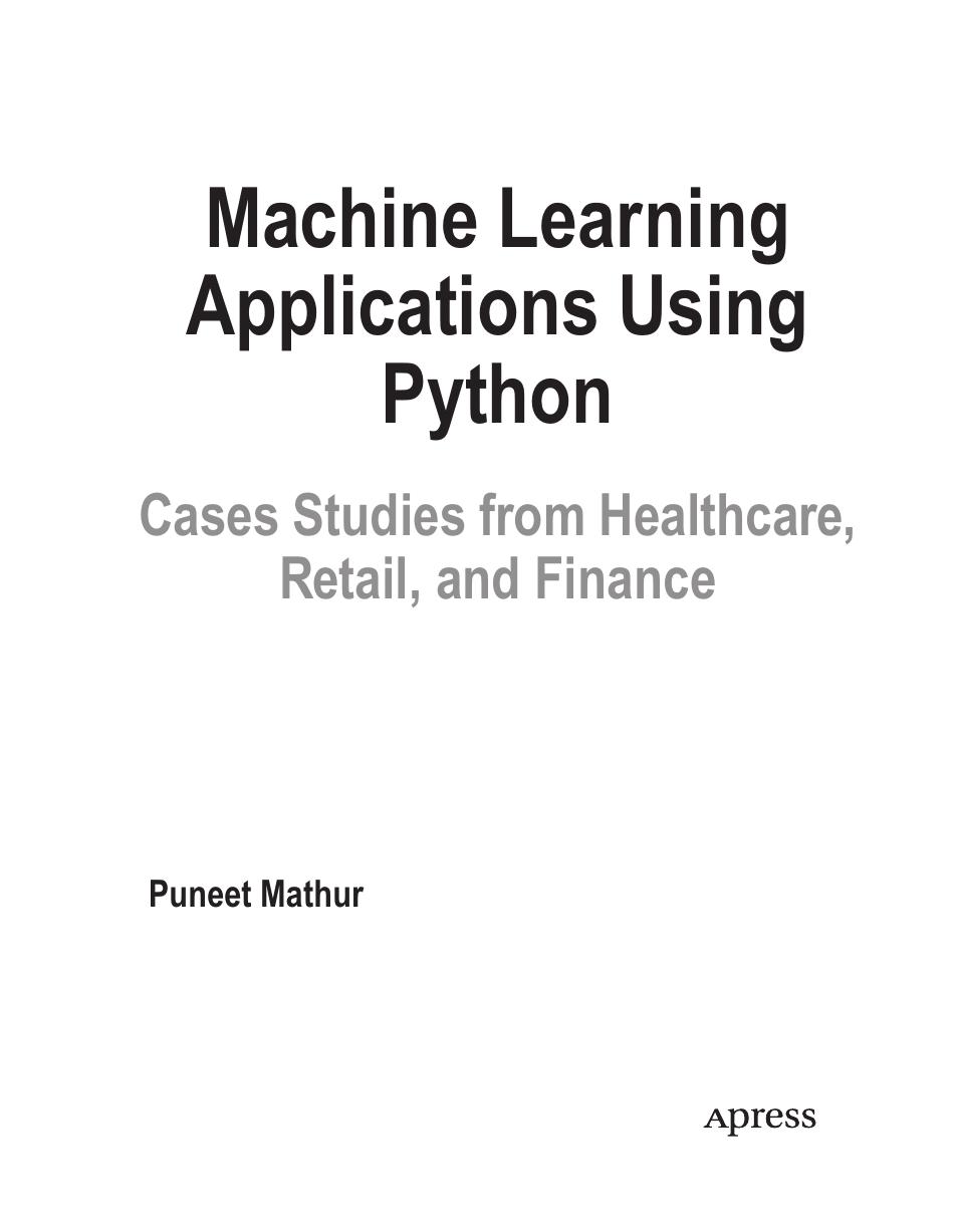 Machine Learning Applications using Python. Cases Studies from Healthcare, Retail and Finance by Puneet Mathur
