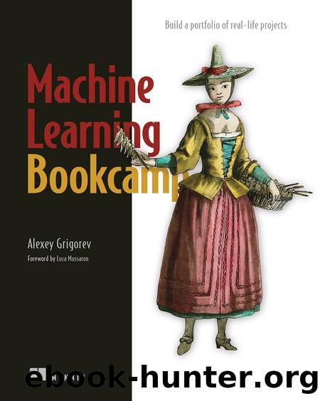 Machine Learning Bookcamp: Build a portfolio of real-life projects by Alexey Grigorev