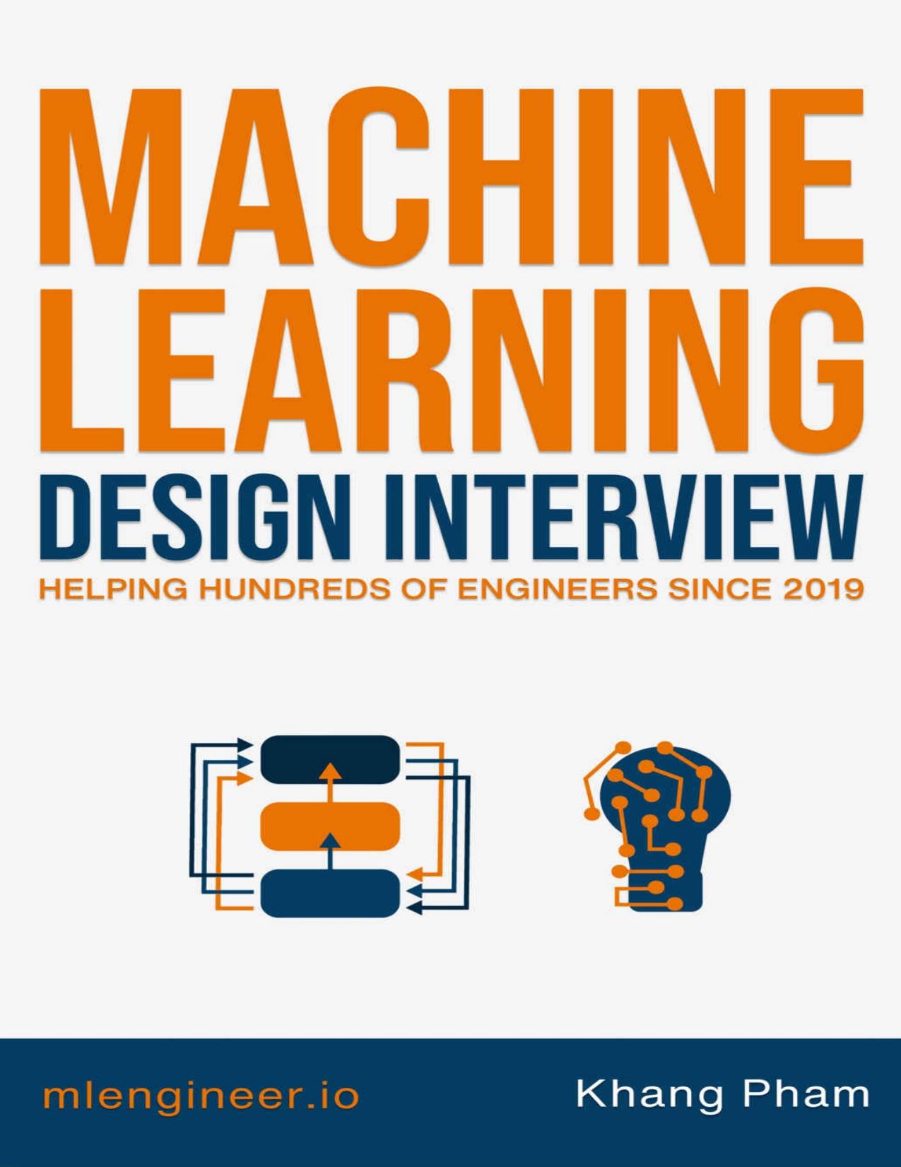 Machine Learning Design Interview: Machine Learning System Design Interview by Khang Pham