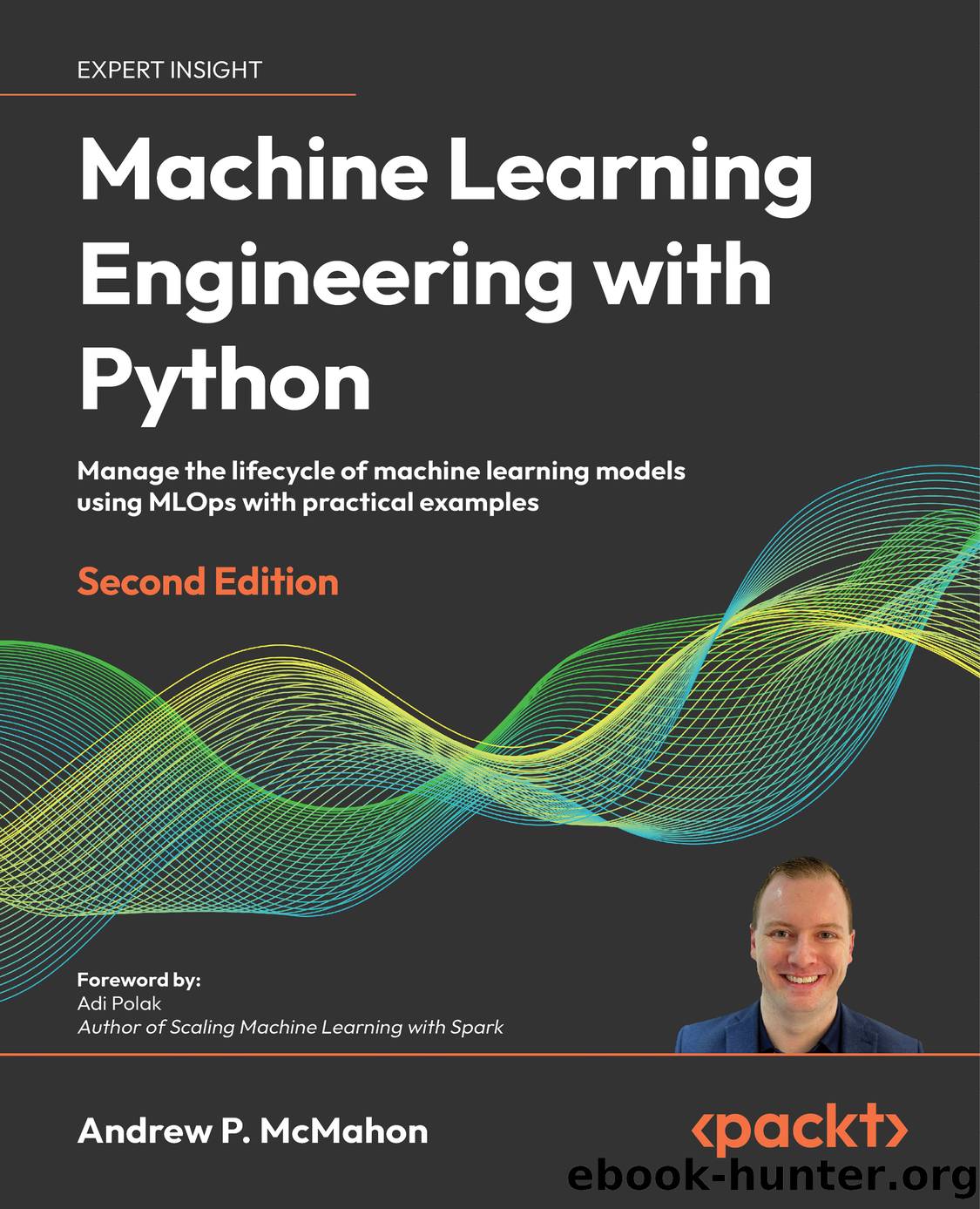Machine Learning Engineering with Python - Second Edition by Andrew P. McMahon