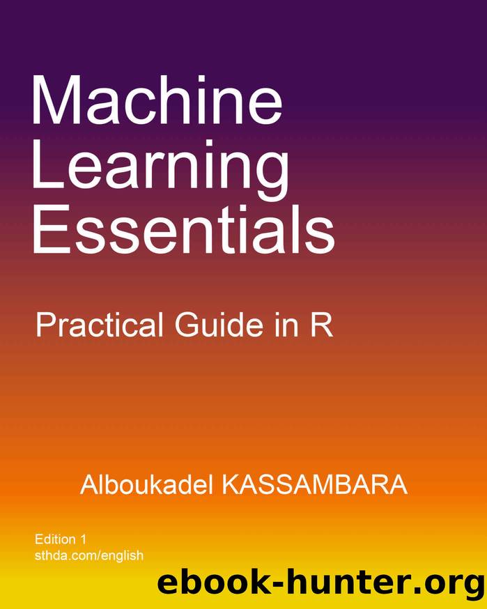 Machine Learning Essentials: Practical Guide in R by Kassambara Alboukadel