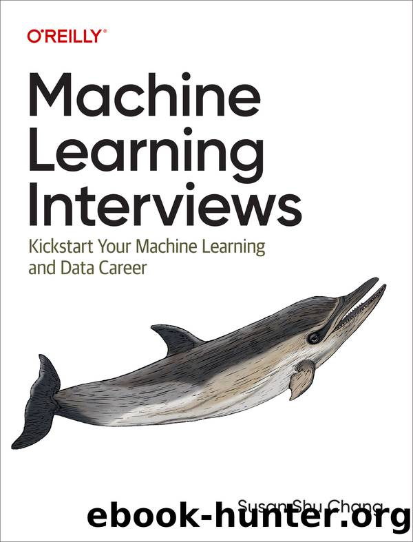 Machine Learning Interviews by Susan Shu Chang