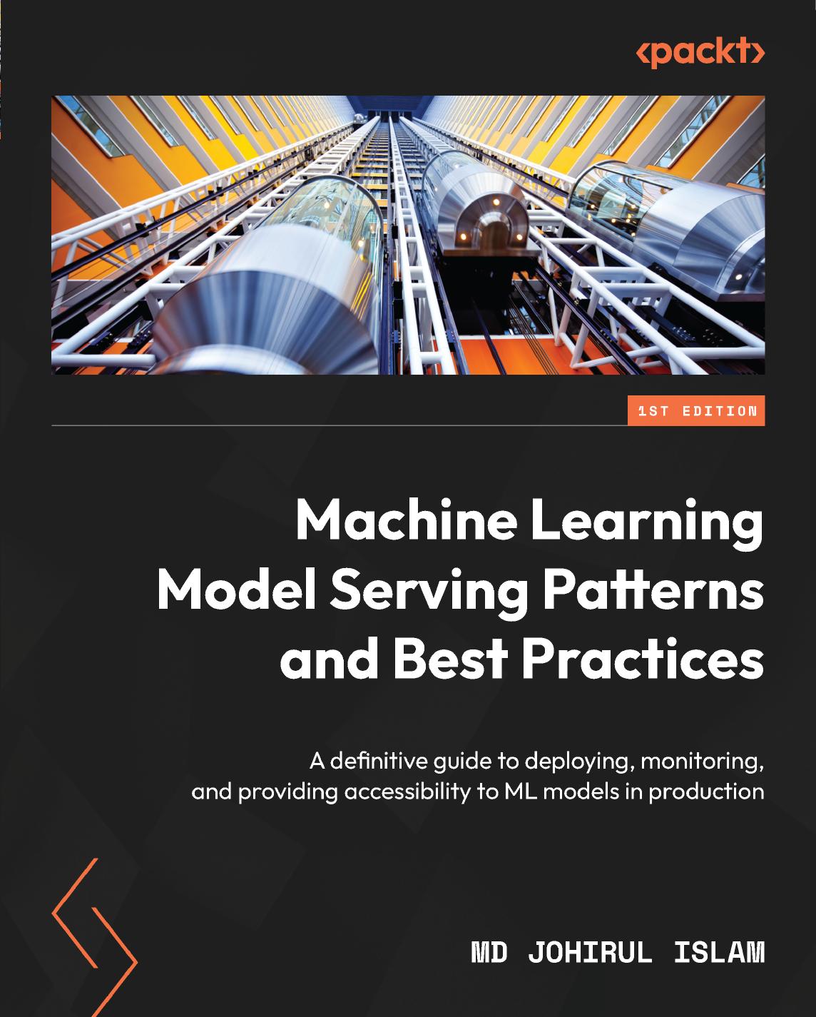 Machine Learning Model Serving Patterns and Best Practices by Islam Johirul;