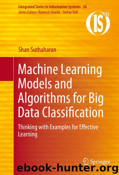 Machine Learning Models and Algorithms for Big Data Classification by Shan Suthaharan