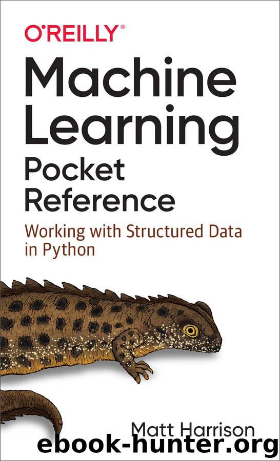 Machine Learning Pocket Reference by Matt Harrison