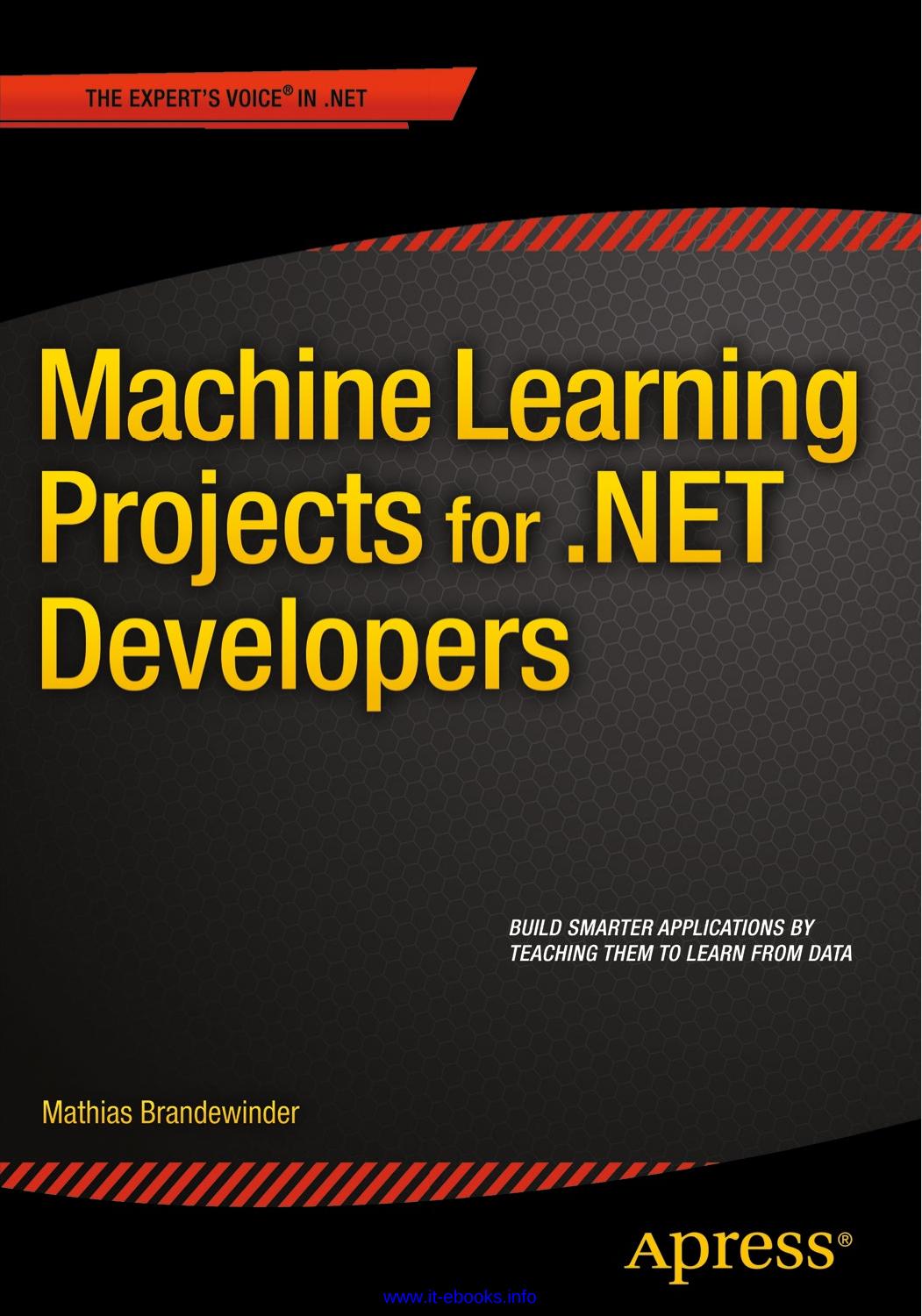 Machine Learning Projects for .NET Developers by Mathias Brandewinder
