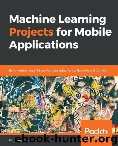 Machine Learning Projects for Mobile Applications by Karthikeyan NG