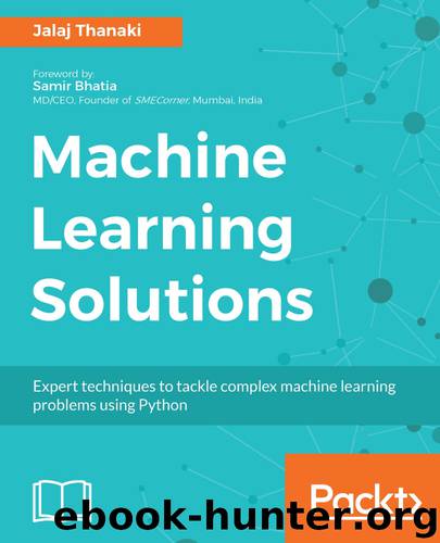 Machine Learning Solutions by Jalaj Thanaki