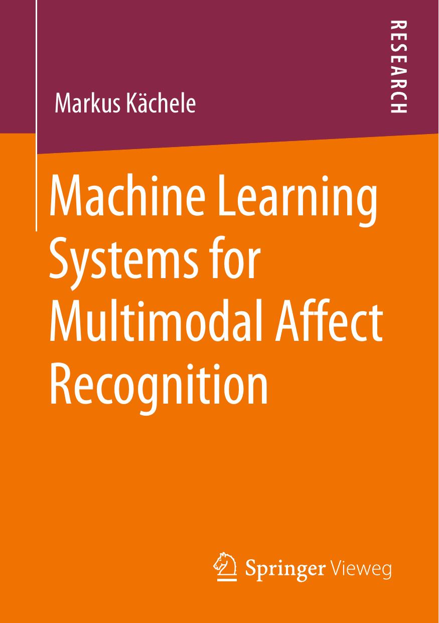 Machine Learning Systems for Multimodal Affect Recognition by Markus Kächele