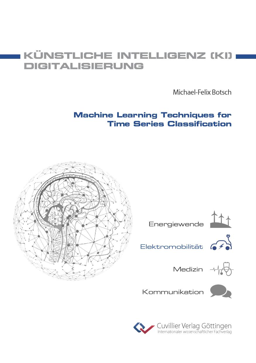 Machine Learning Techniques for Time Series Classification by Michael-Felix Botsch
