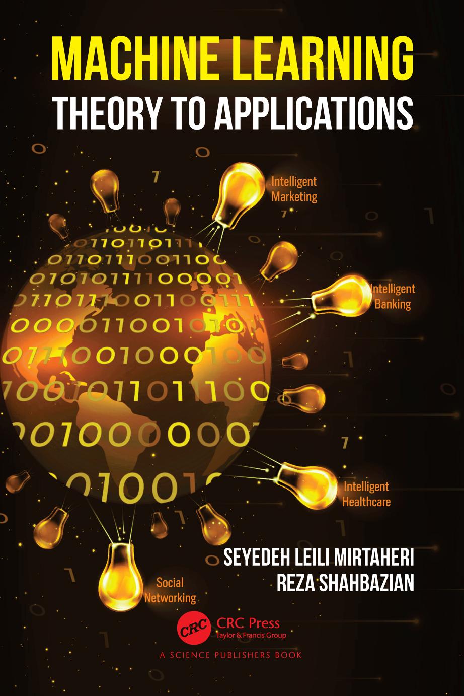Machine Learning Theory to Applications: Theory to Applications by Seyedeh Leili Mirtaheri Reza Shahbazian