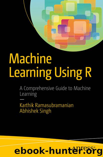 Machine Learning Using R by Karthik Ramasubramanian & Abhishek Singh